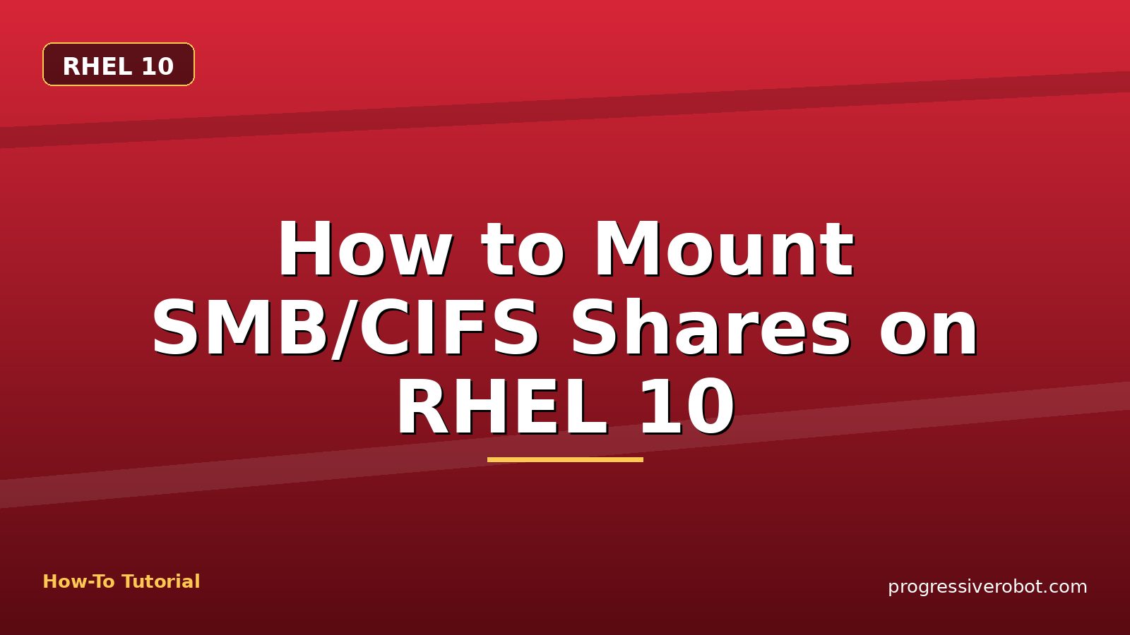 How to Mount SMB/CIFS Shares on RHEL 10 — step-by-step RHEL 10 tutorial on Progressive Robot