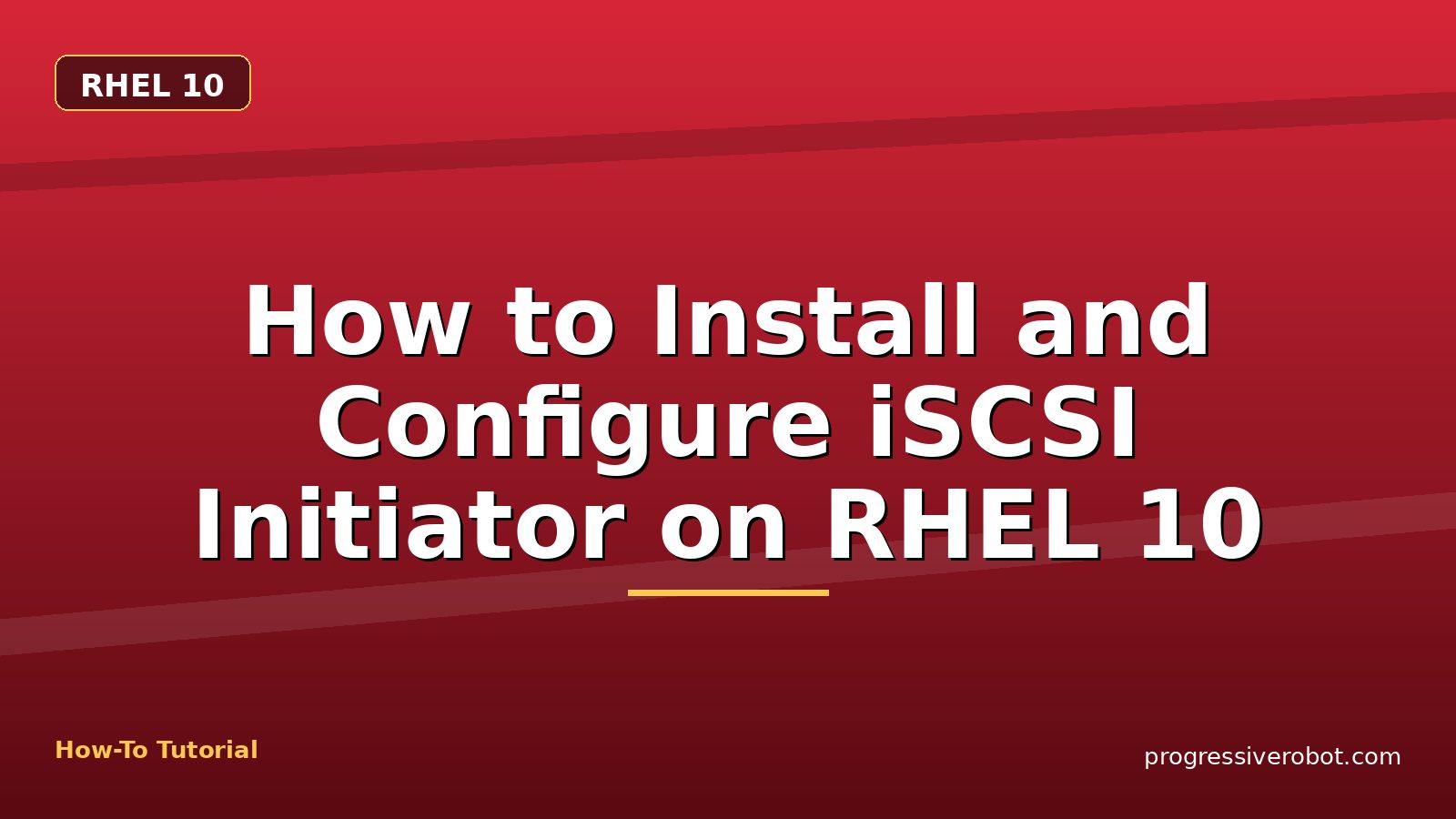 How to Install and Configure iSCSI Initiator on RHEL 10 — step-by-step RHEL 10 tutorial on Progressive Robot