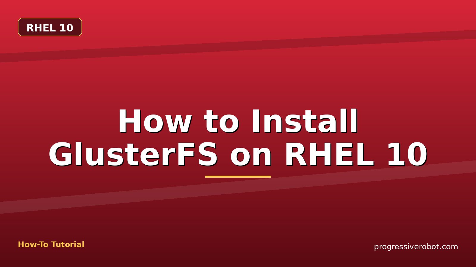 How to Install GlusterFS on RHEL 10 — step-by-step RHEL 10 tutorial on Progressive Robot
