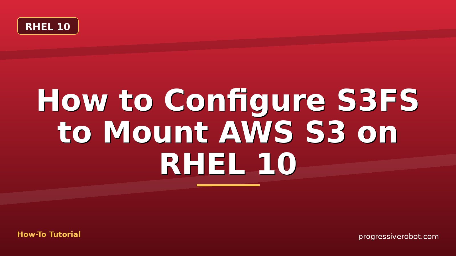How to Configure S3FS to Mount AWS S3 on RHEL 10 — step-by-step RHEL 10 tutorial on Progressive Robot