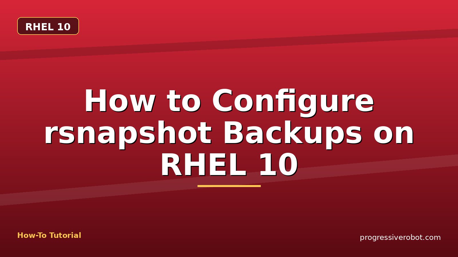 How to Configure rsnapshot Backups on RHEL 10 — step-by-step RHEL 10 tutorial on Progressive Robot