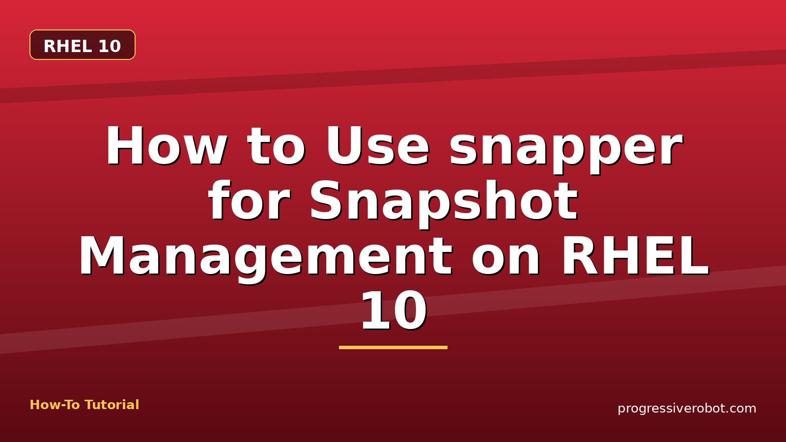 How to Use snapper for Snapshot Management on RHEL 10 — step-by-step RHEL 10 tutorial on Progressive Robot