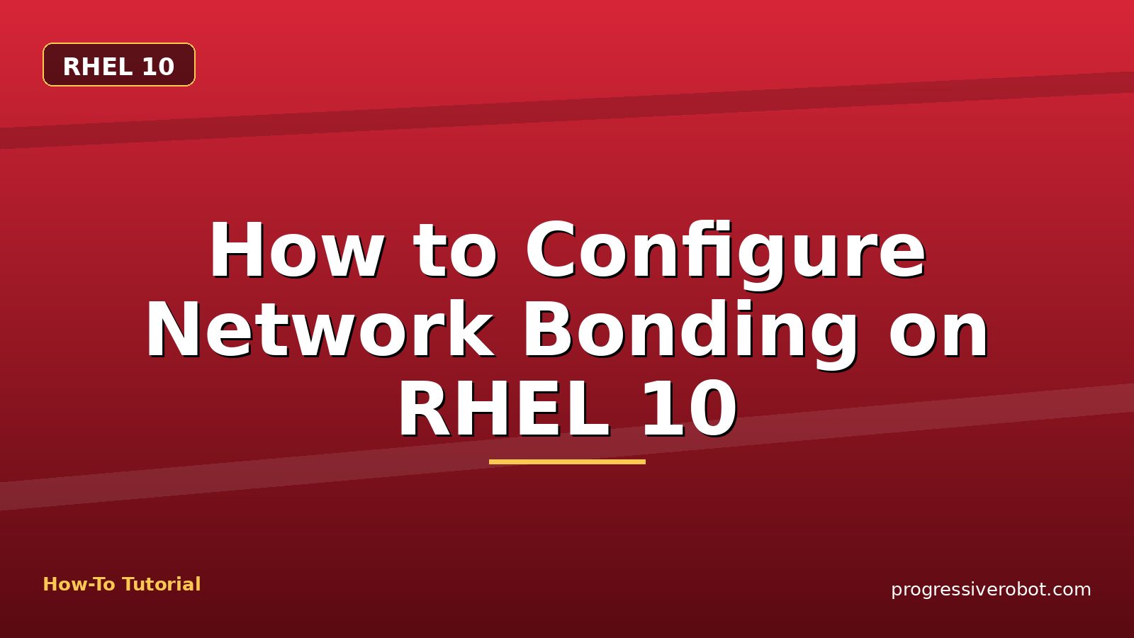 How to Configure Network Bonding on RHEL 10 — step-by-step RHEL 10 tutorial on Progressive Robot