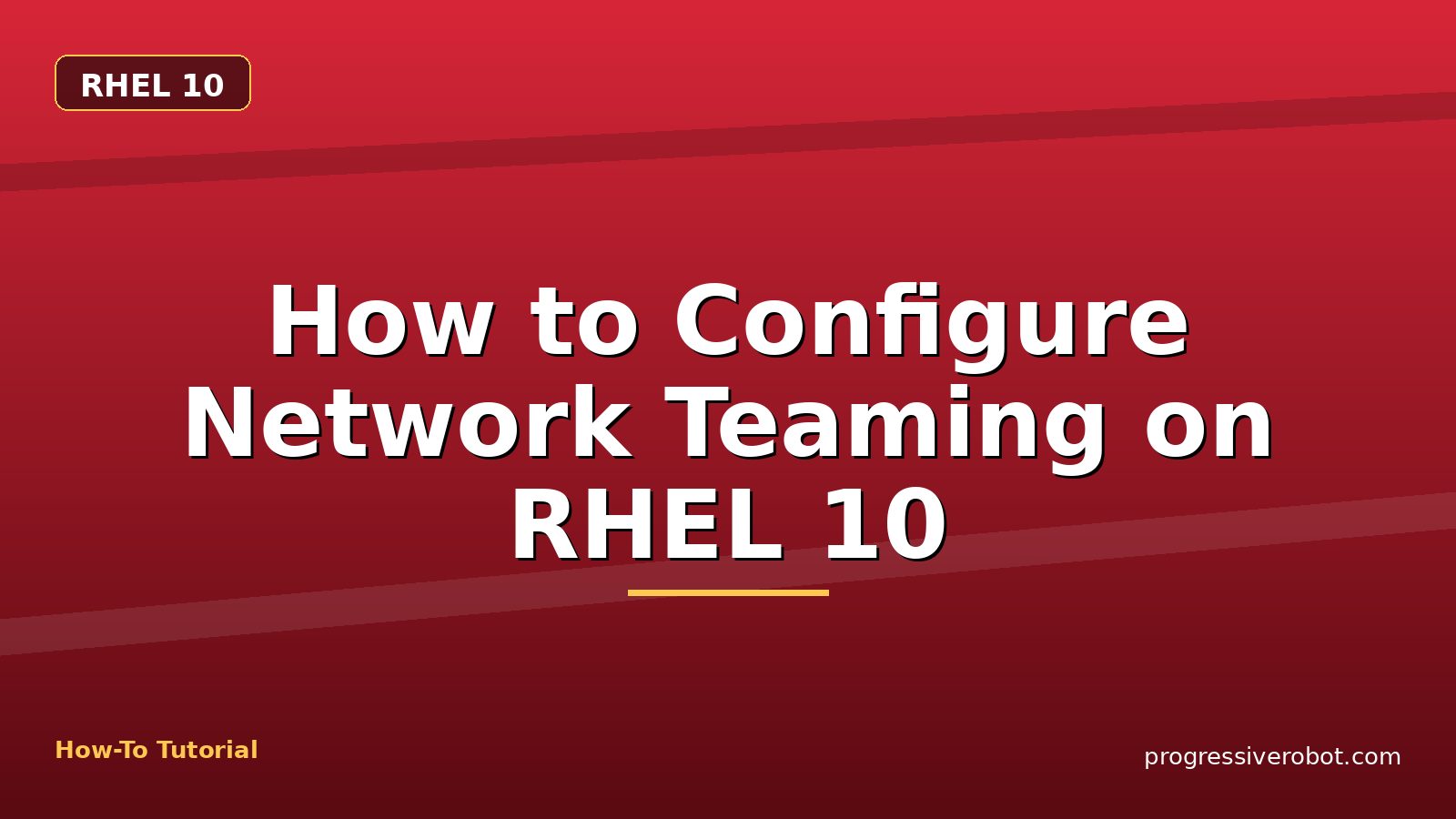 How to Configure Network Teaming on RHEL 10 — step-by-step RHEL 10 tutorial on Progressive Robot