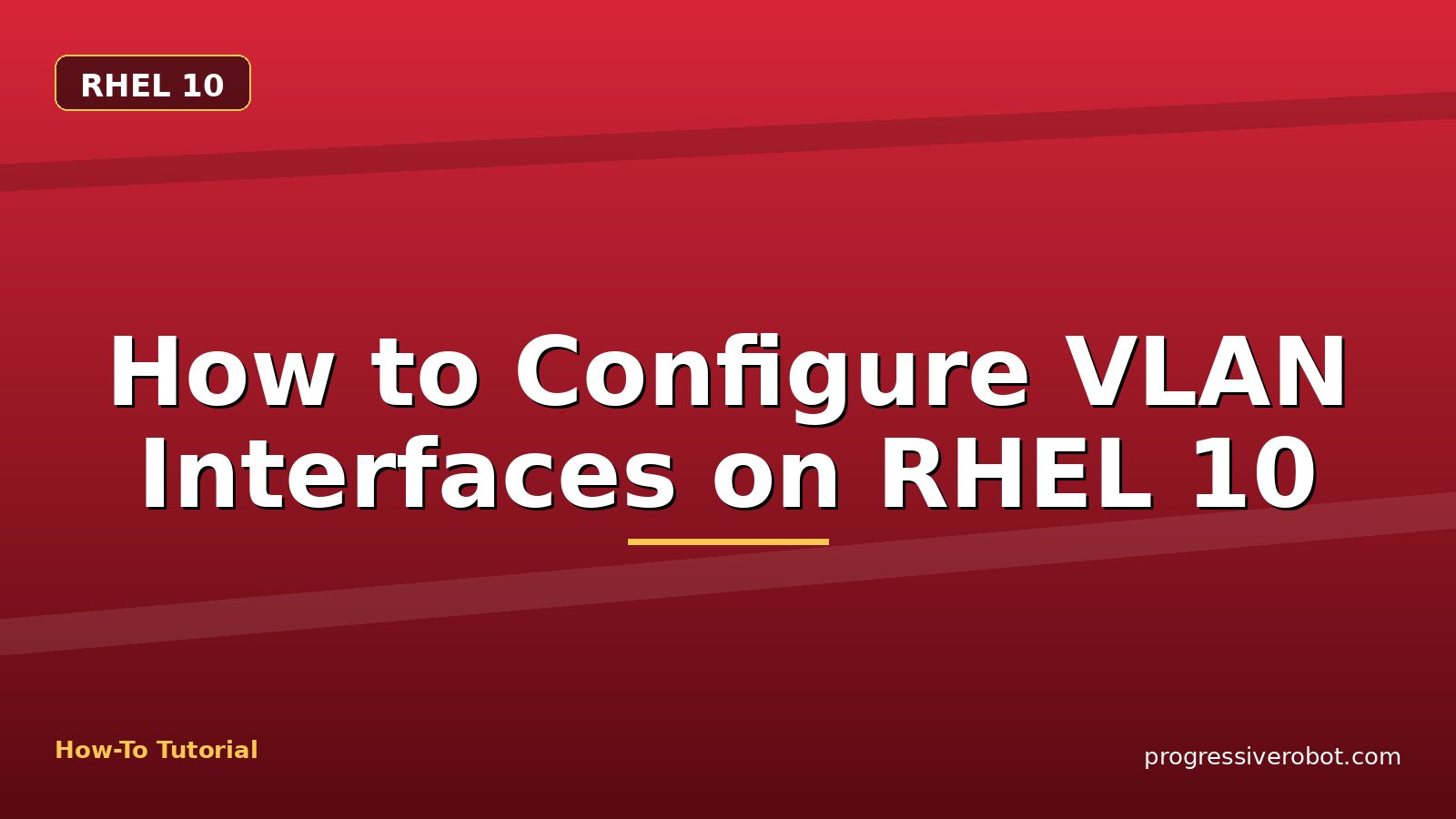 How to Configure VLAN Interfaces on RHEL 10 — step-by-step RHEL 10 tutorial on Progressive Robot
