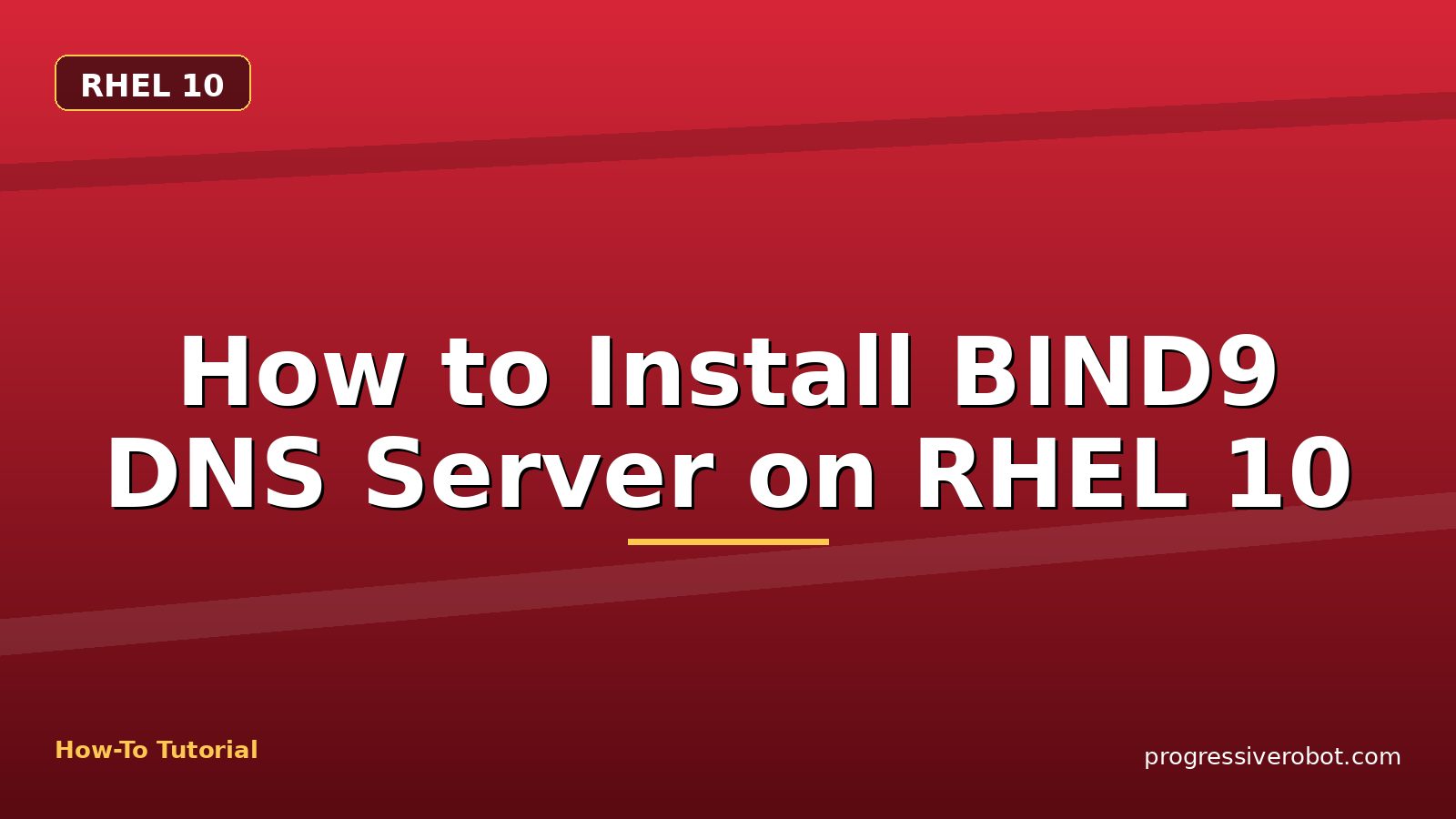 How to Install BIND9 DNS Server on RHEL 10 — step-by-step RHEL 10 tutorial on Progressive Robot