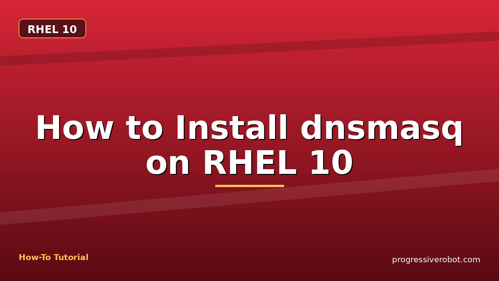How to Install dnsmasq on RHEL 10 — step-by-step RHEL 10 tutorial on Progressive Robot