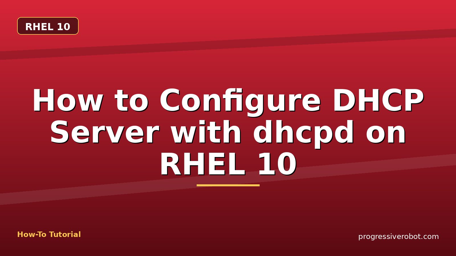 How to Configure DHCP Server with dhcpd on RHEL 10 — step-by-step RHEL 10 tutorial on Progressive Robot