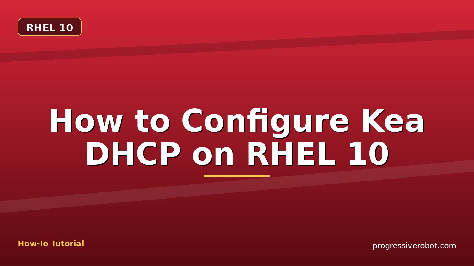 How to Configure Kea DHCP on RHEL 10 — step-by-step RHEL 10 tutorial on Progressive Robot