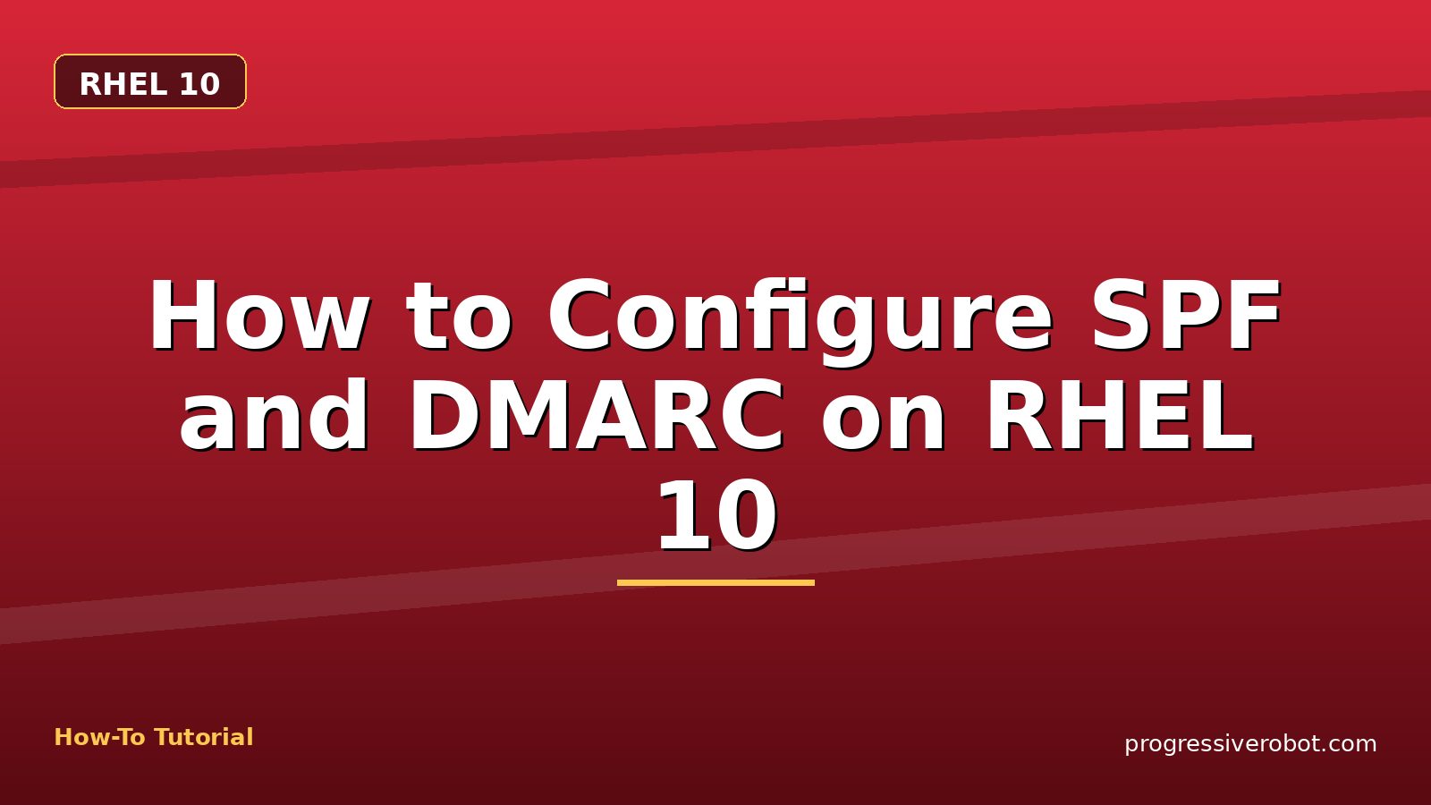 How to Configure SPF and DMARC on RHEL 10 — step-by-step RHEL 10 tutorial on Progressive Robot