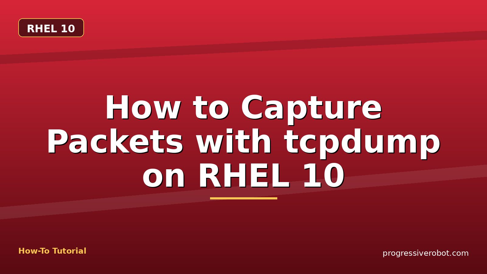 How to Capture Packets with tcpdump on RHEL 10 — step-by-step RHEL 10 tutorial on Progressive Robot
