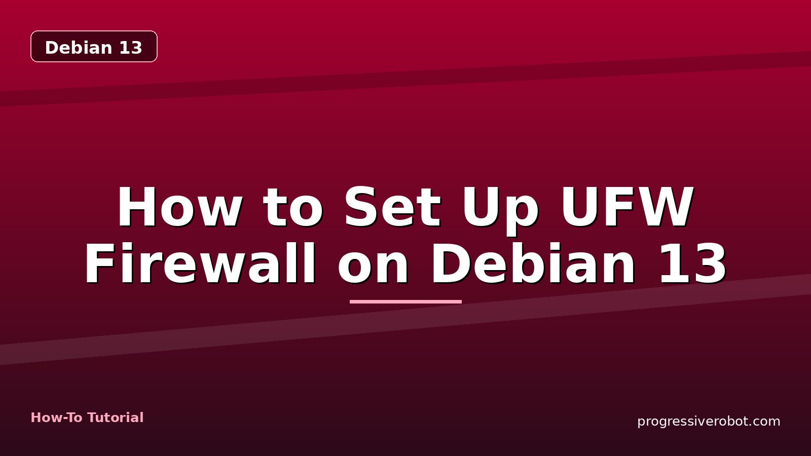 How to Set Up UFW Firewall on Debian 13 — step-by-step Debian 13 tutorial on Progressive Robot