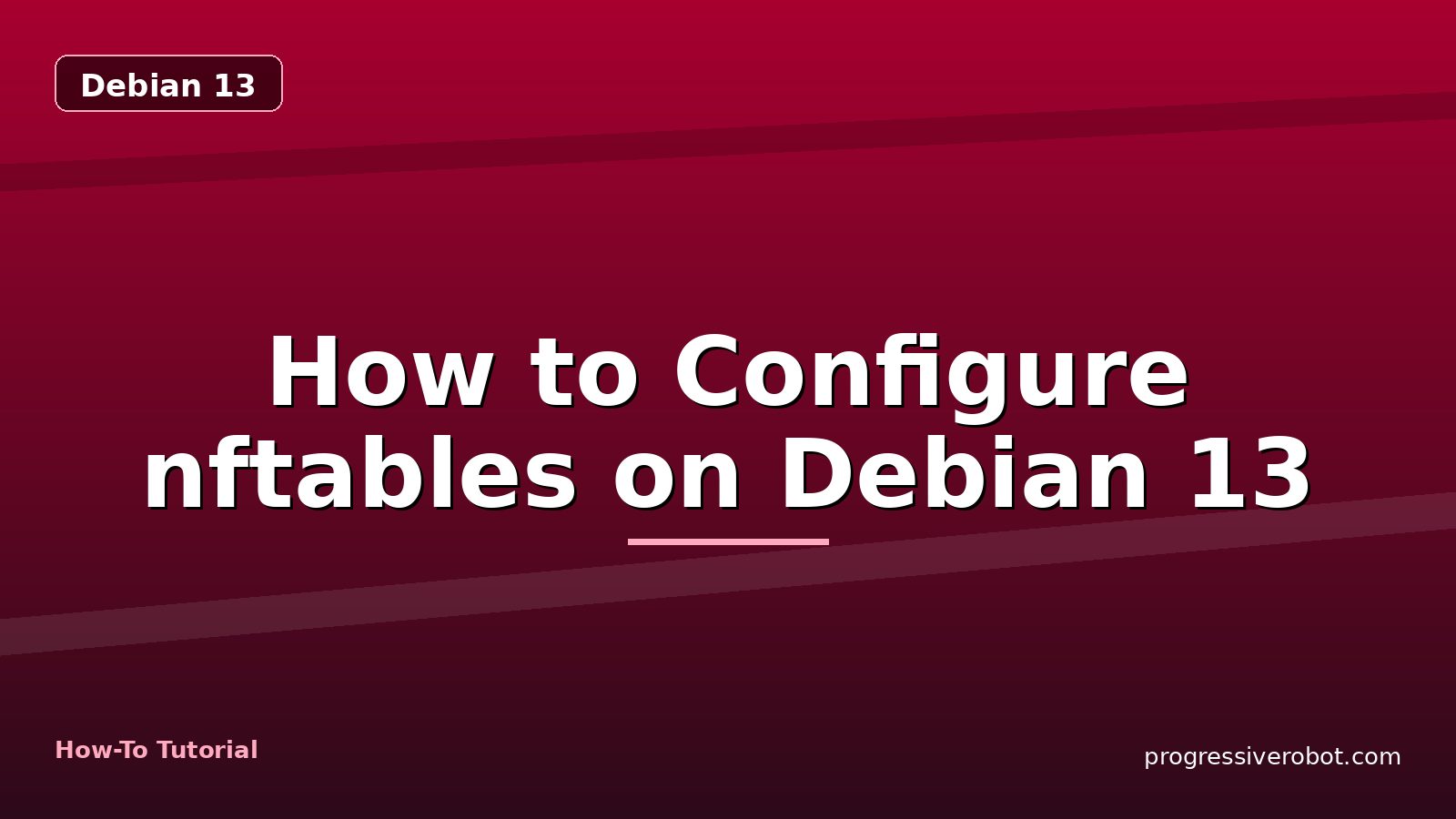 How to Configure nftables on Debian 13 — step-by-step Debian 13 tutorial on Progressive Robot