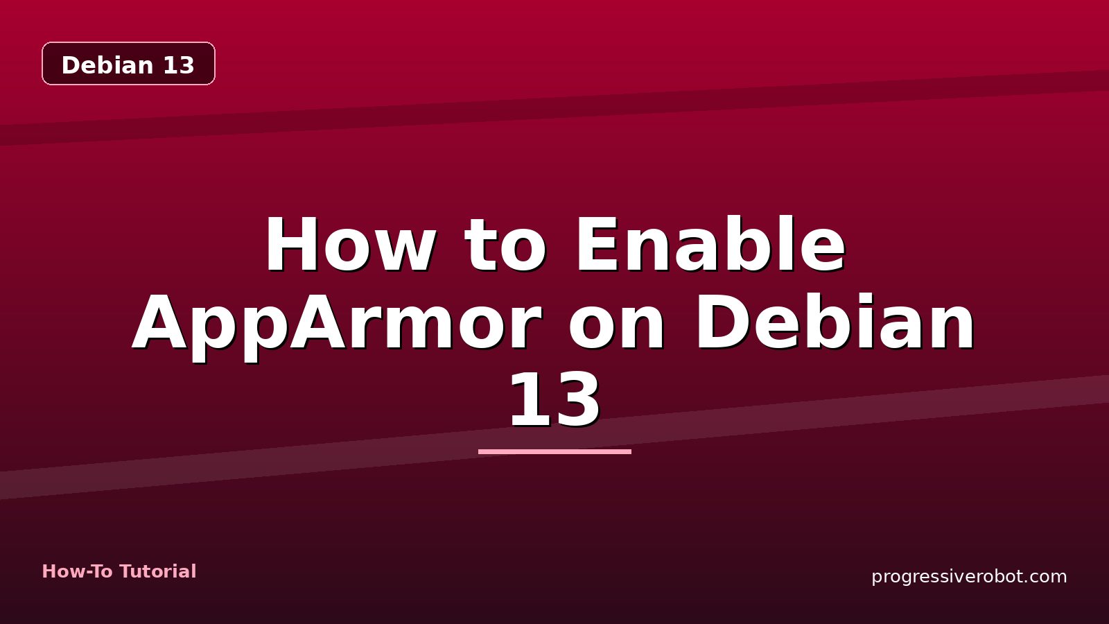 How to Enable AppArmor on Debian 13 — step-by-step Debian 13 tutorial on Progressive Robot