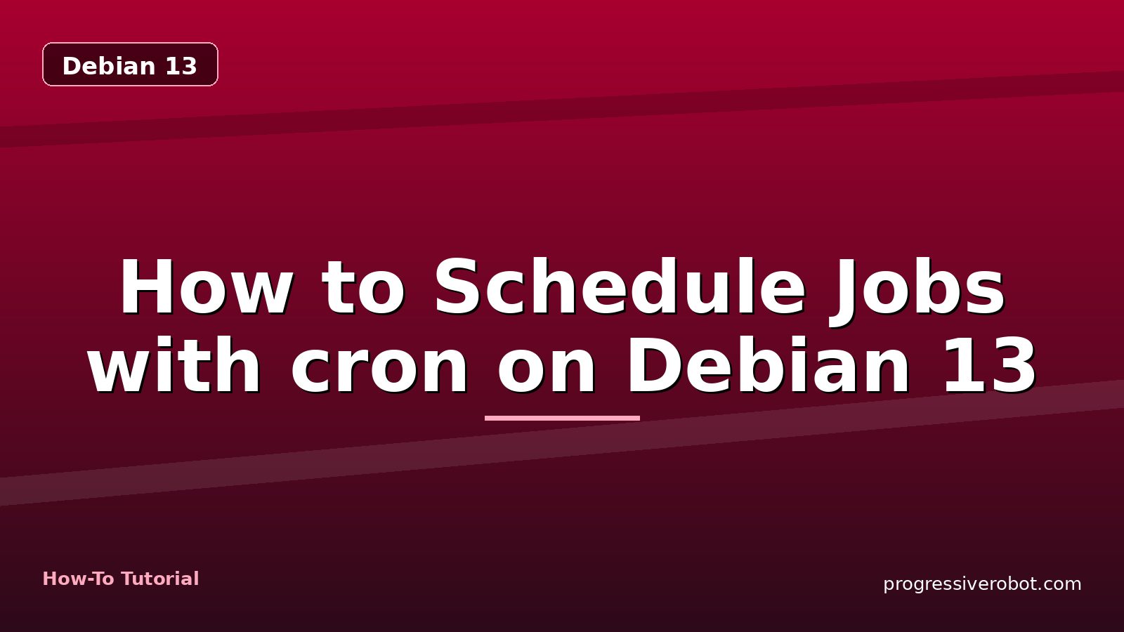 How to Schedule Jobs with cron on Debian 13 — step-by-step Debian 13 tutorial on Progressive Robot