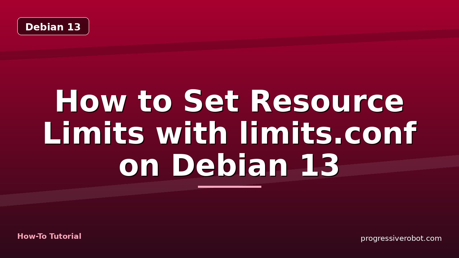 How to Set Resource Limits with limits.conf on Debian 13 — step-by-step Debian 13 tutorial on Progressive Robot