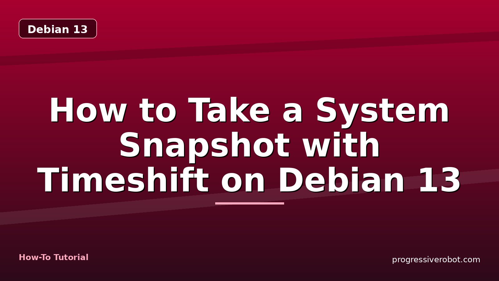 How to Take a System Snapshot with Timeshift on Debian 13 — step-by-step Debian 13 tutorial on Progressive Robot