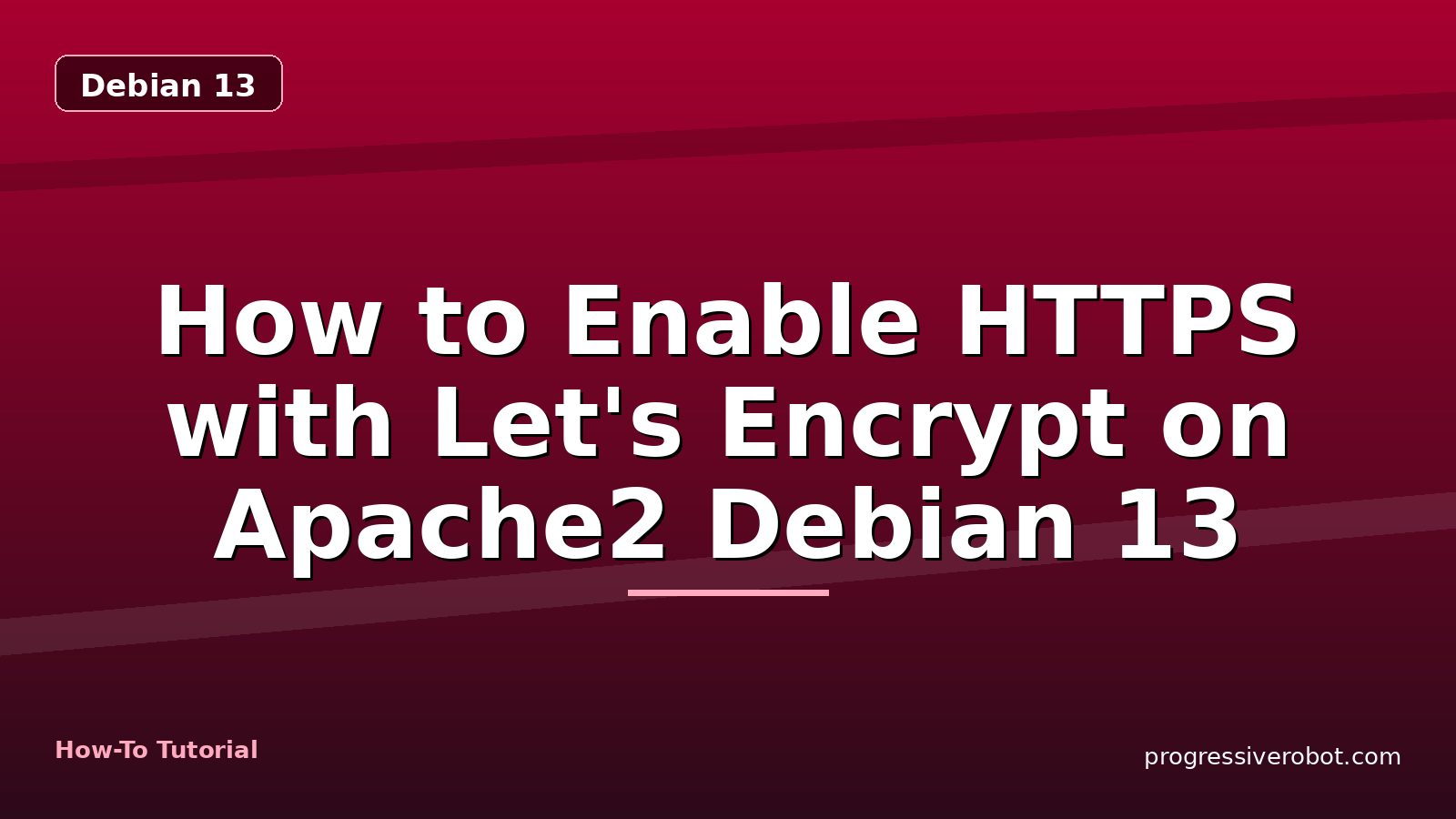 How to Enable HTTPS with Let's Encrypt on Apache2 Debian 13 — step-by-step Debian 13 tutorial on Progressive Robot