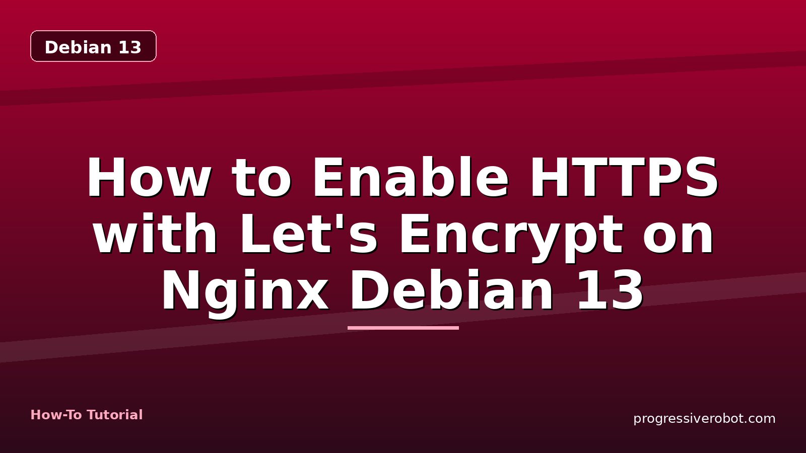 How to Enable HTTPS with Let's Encrypt on Nginx Debian 13 — step-by-step Debian 13 tutorial on Progressive Robot