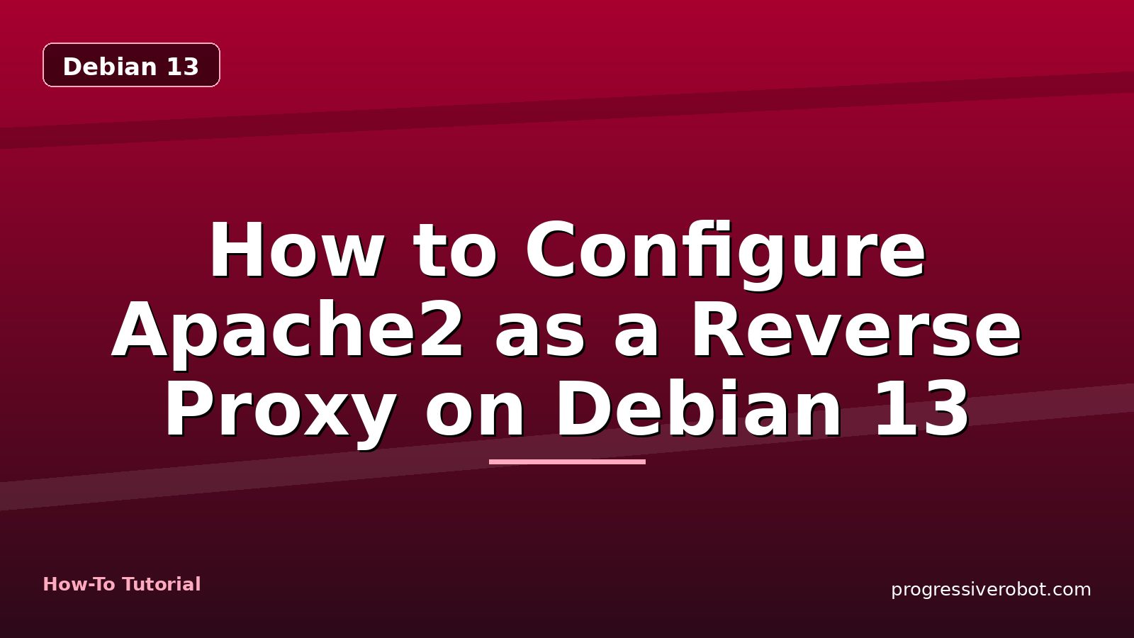 How to Configure Apache2 as a Reverse Proxy on Debian 13 — step-by-step Debian 13 tutorial on Progressive Robot