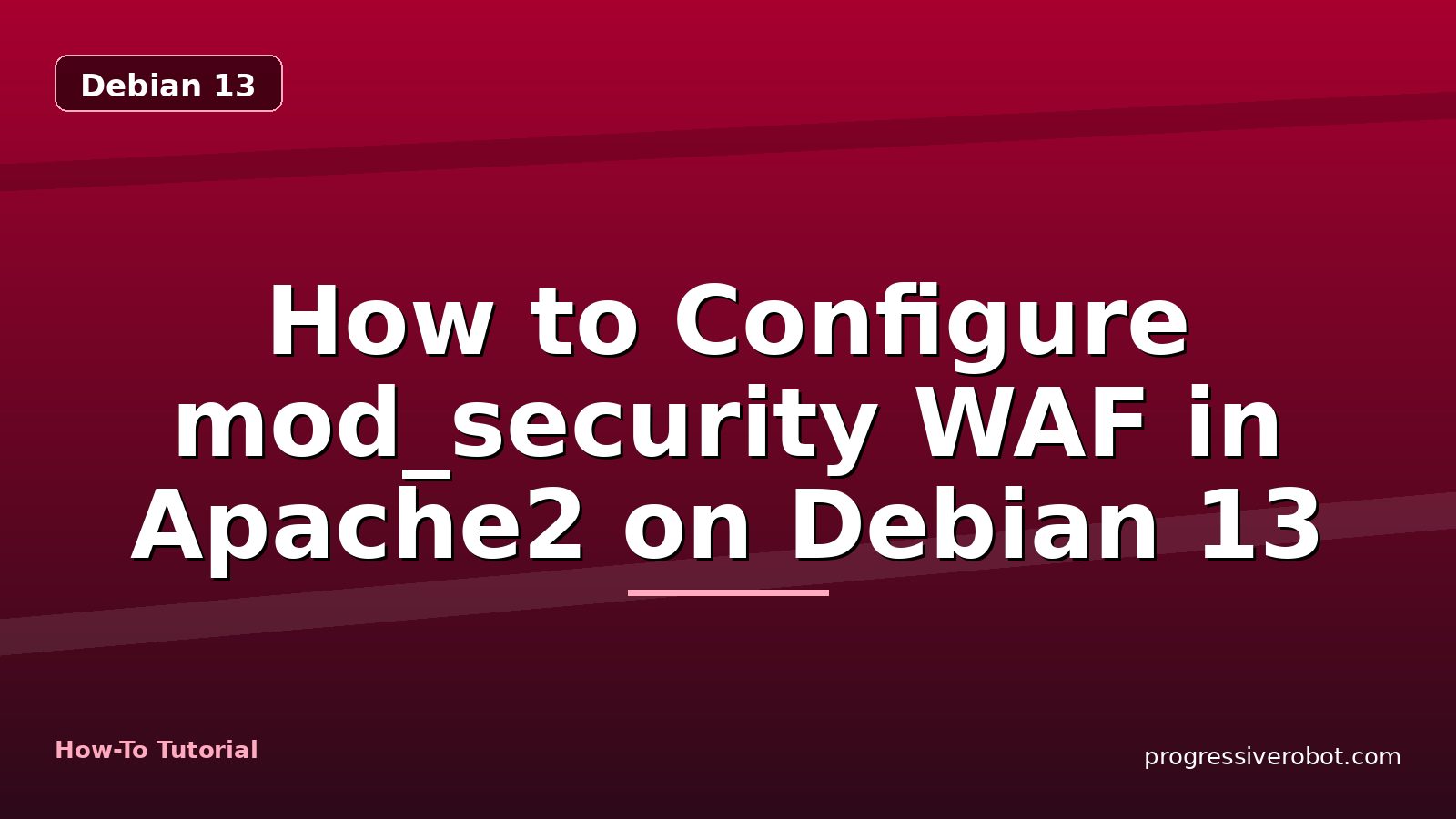 How to Configure mod_security WAF in Apache2 on Debian 13 — step-by-step Debian 13 tutorial on Progressive Robot