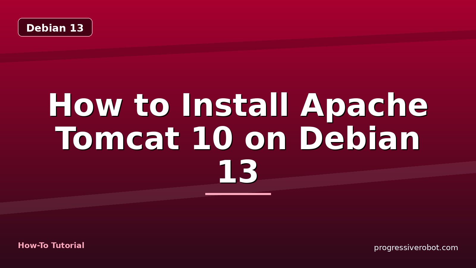 How to Install Apache Tomcat 10 on Debian 13 — step-by-step Debian 13 tutorial on Progressive Robot