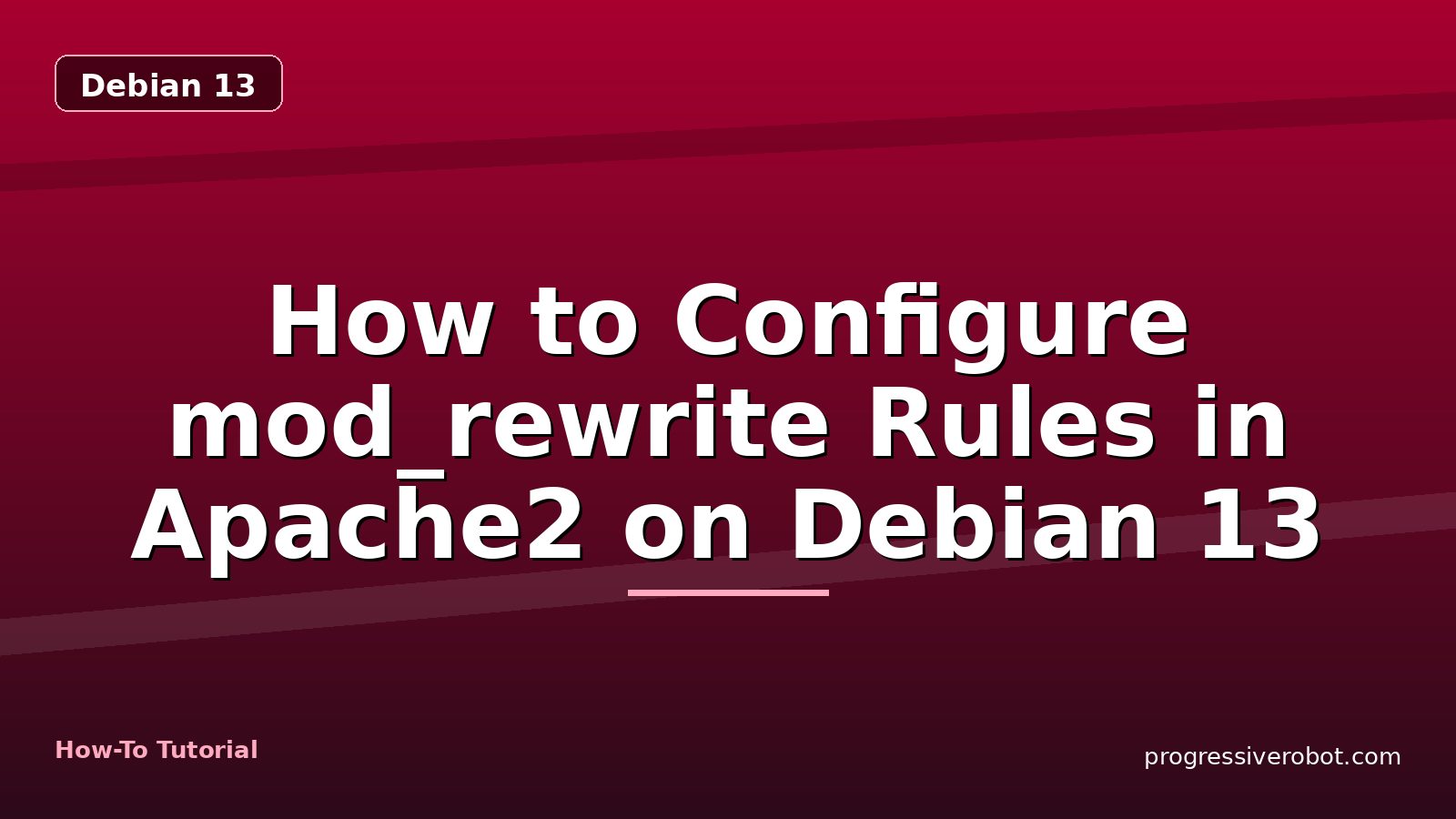 How to Configure mod_rewrite Rules in Apache2 on Debian 13 — step-by-step Debian 13 tutorial on Progressive Robot