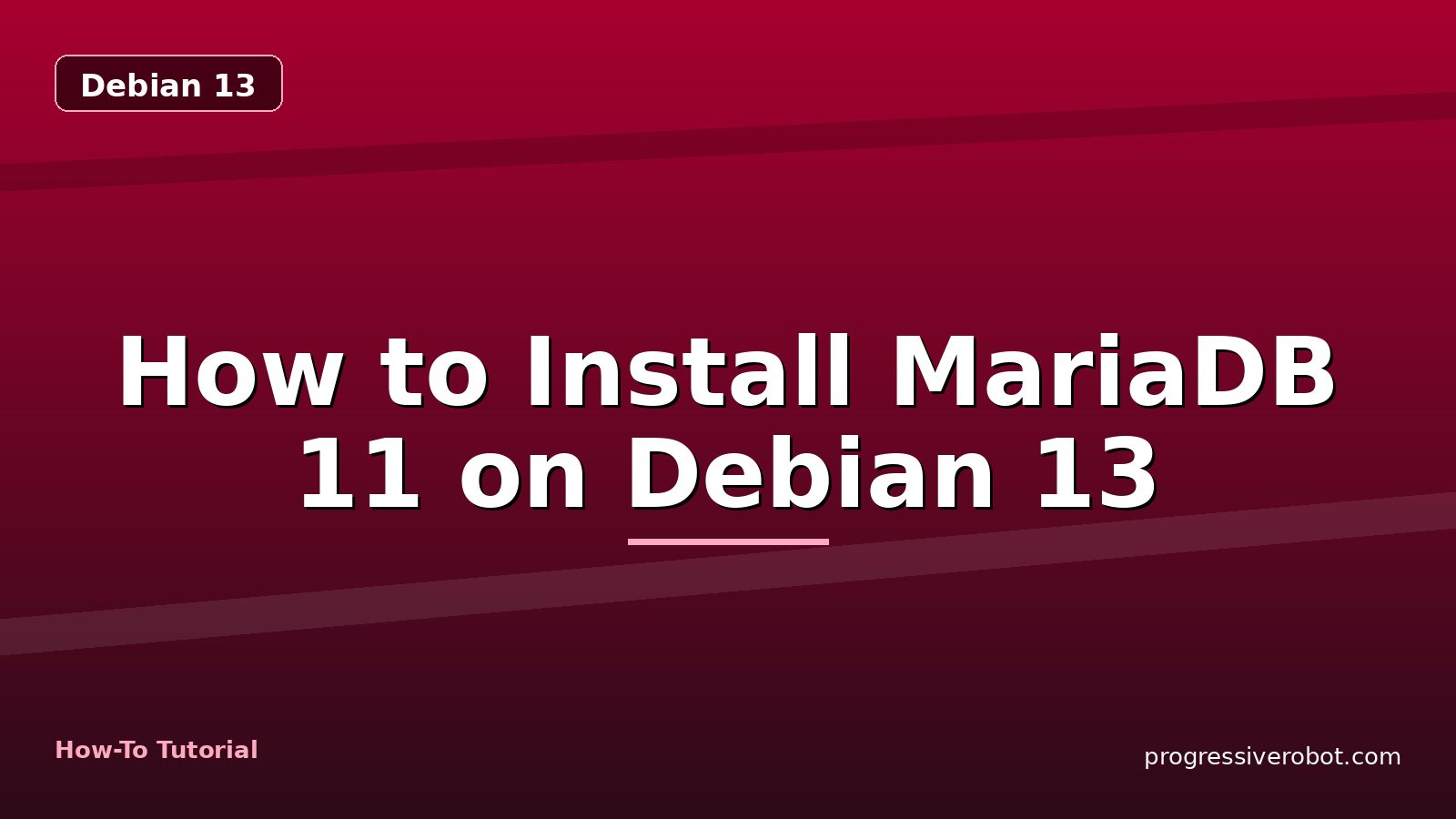 How to Install MariaDB 11 on Debian 13 — step-by-step Debian 13 tutorial on Progressive Robot