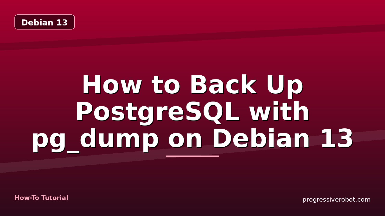 How to Back Up PostgreSQL with pg_dump on Debian 13 — step-by-step Debian 13 tutorial on Progressive Robot