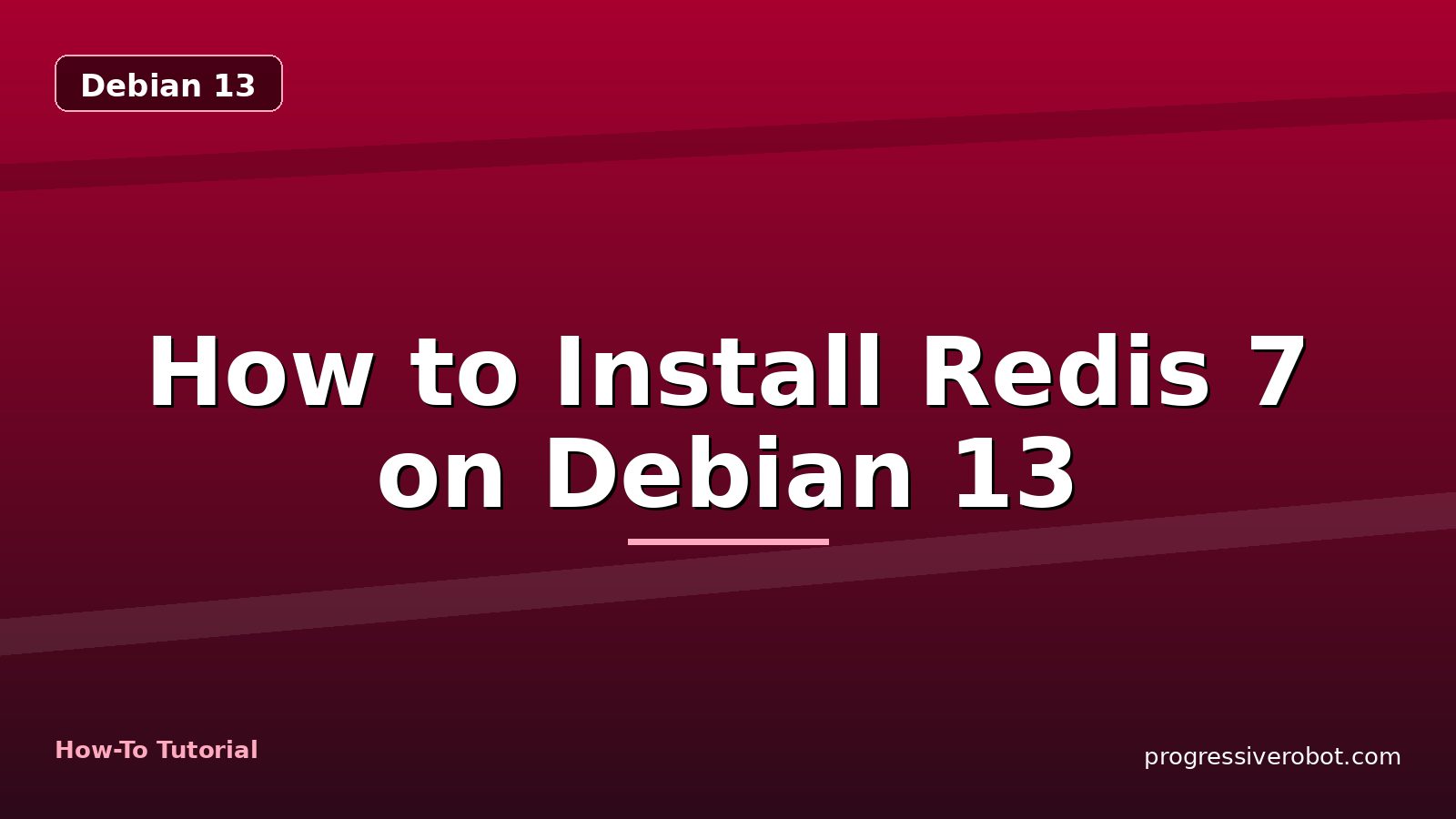How to Install Redis 7 on Debian 13 — step-by-step Debian 13 tutorial on Progressive Robot