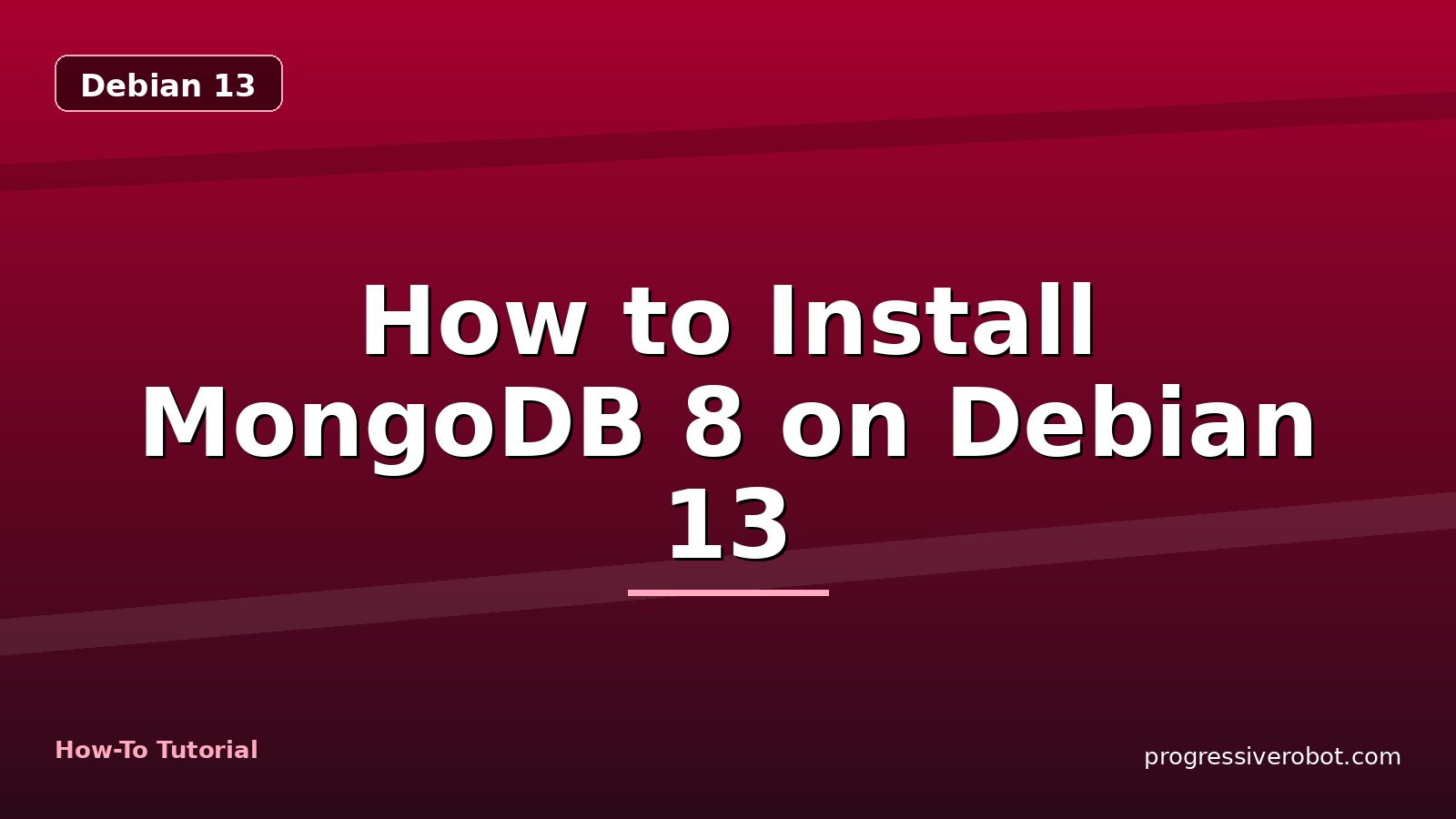 How to Install MongoDB 8 on Debian 13 — step-by-step Debian 13 tutorial on Progressive Robot