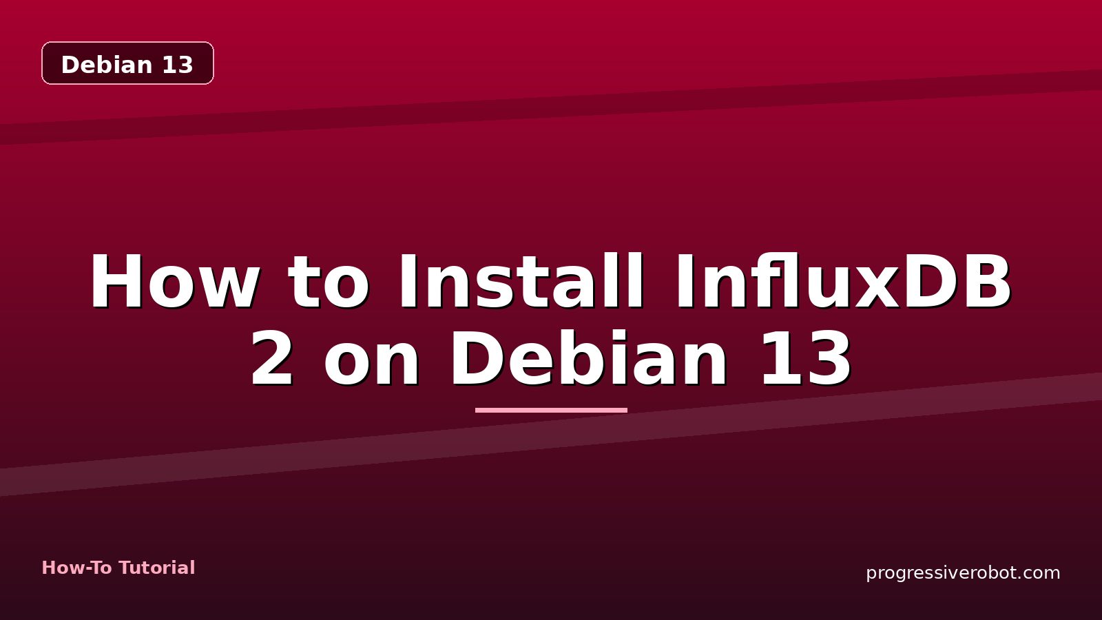 How to Install InfluxDB 2 on Debian 13 — step-by-step Debian 13 tutorial on Progressive Robot