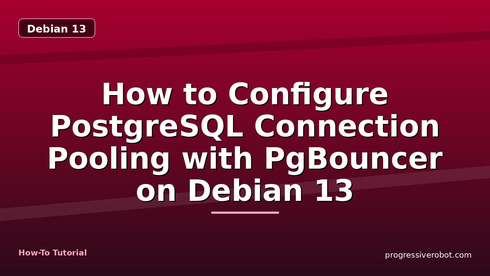 How to Configure PostgreSQL Connection Pooling with PgBouncer on Debian 13 — step-by-step Debian 13 tutorial on Progressive Robot