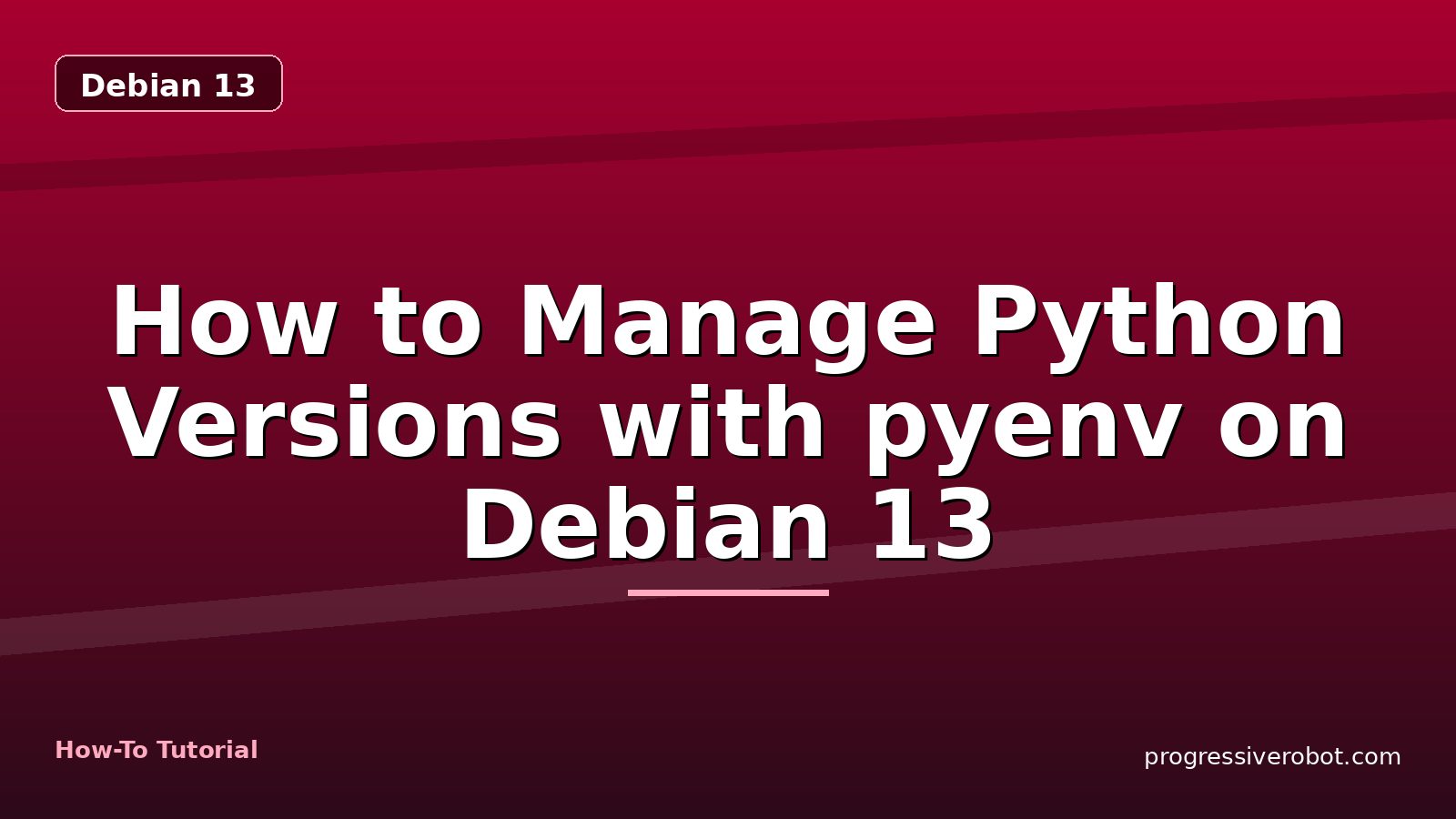 How to Manage Python Versions with pyenv on Debian 13 — step-by-step Debian 13 tutorial on Progressive Robot