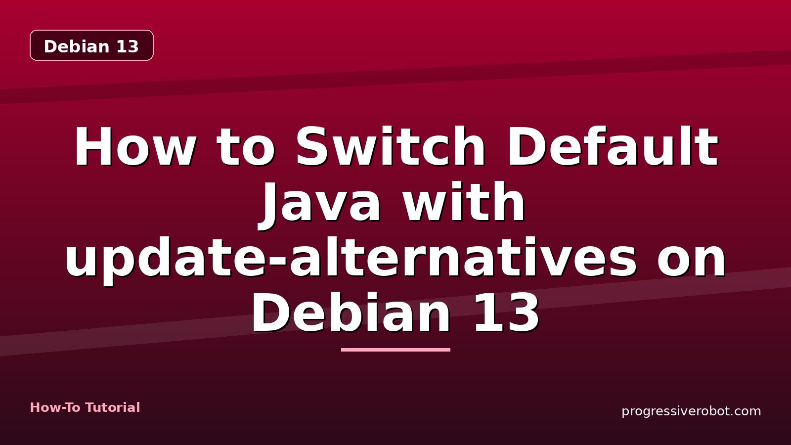 How to Switch Default Java with update-alternatives on Debian 13 — step-by-step Debian 13 tutorial on Progressive Robot