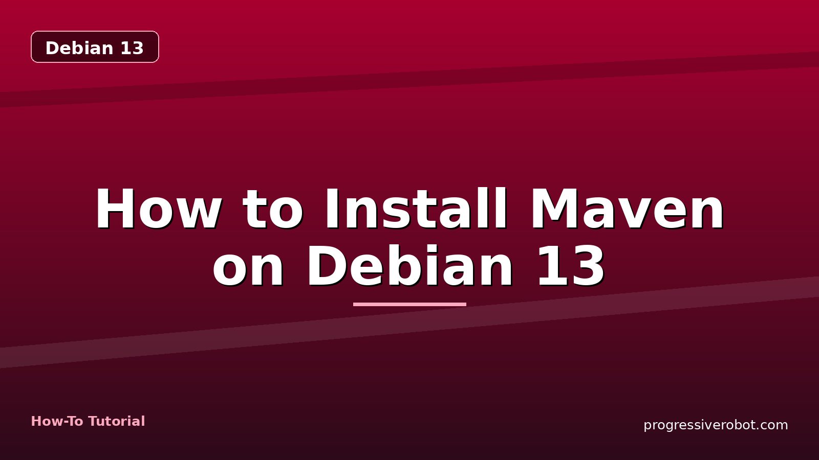 How to Install Maven on Debian 13 — step-by-step Debian 13 tutorial on Progressive Robot