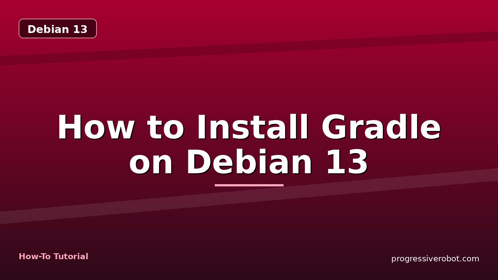 How to Install Gradle on Debian 13 — step-by-step Debian 13 tutorial on Progressive Robot