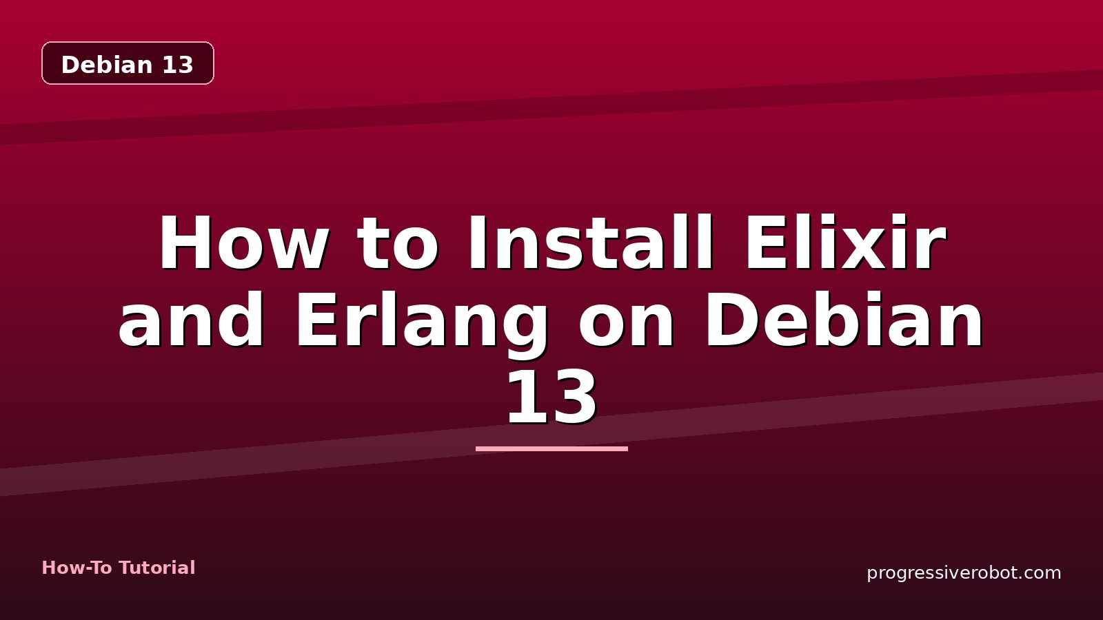 How to Install Elixir and Erlang on Debian 13 — step-by-step Debian 13 tutorial on Progressive Robot