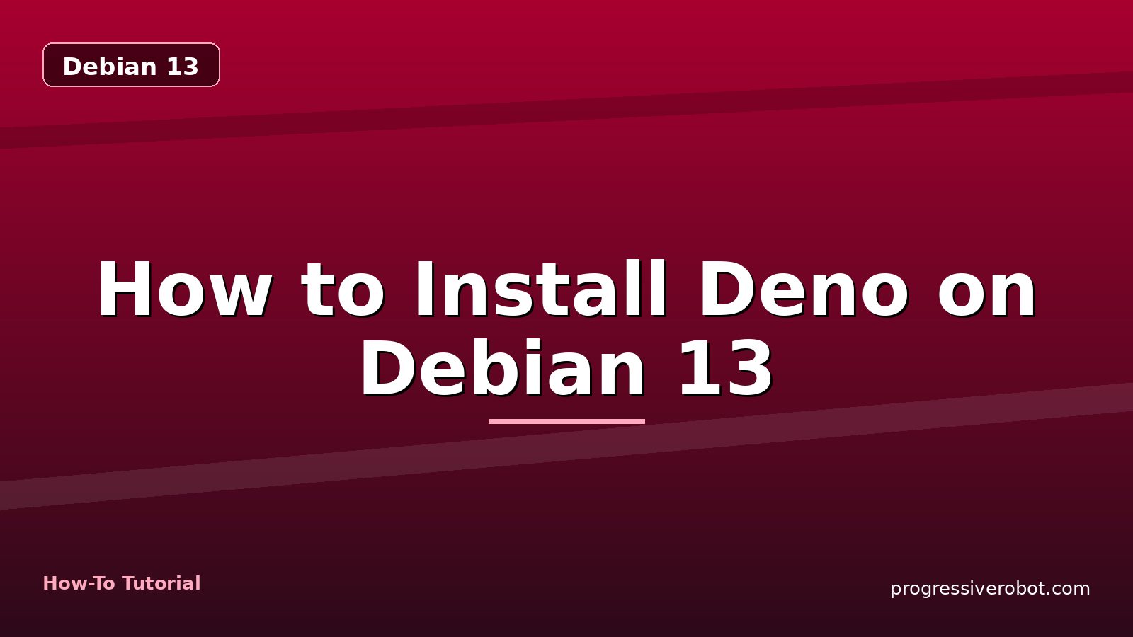 How to Install Deno on Debian 13 — step-by-step Debian 13 tutorial on Progressive Robot