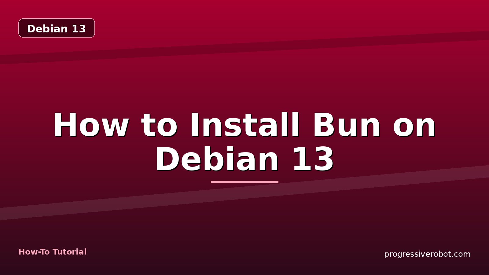 How to Install Bun on Debian 13 — step-by-step Debian 13 tutorial on Progressive Robot