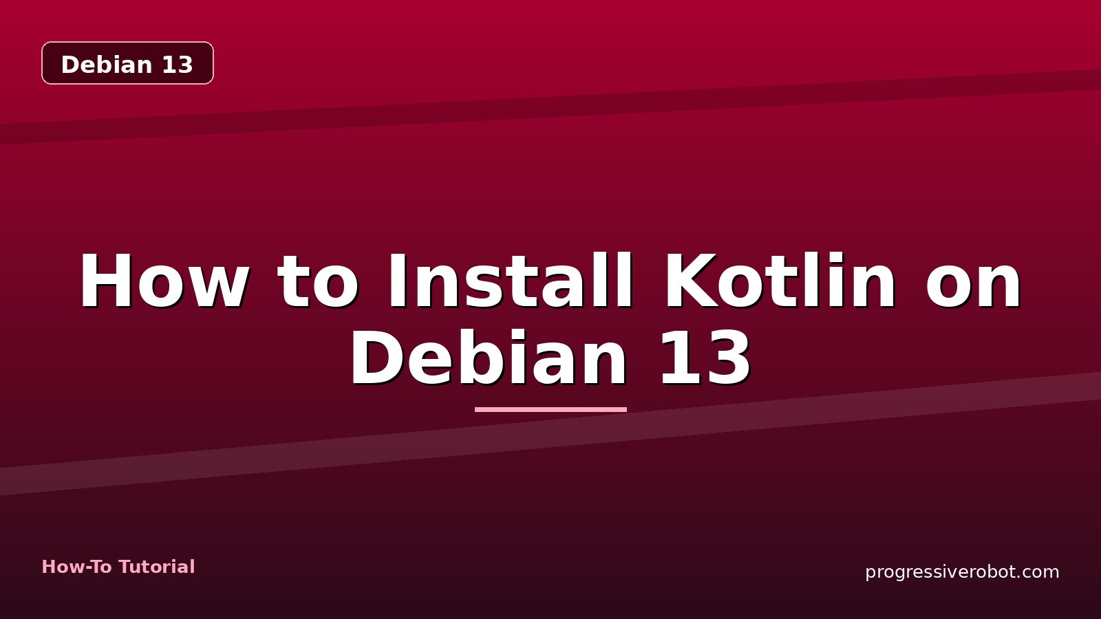 How to Install Kotlin on Debian 13 — step-by-step Debian 13 tutorial on Progressive Robot