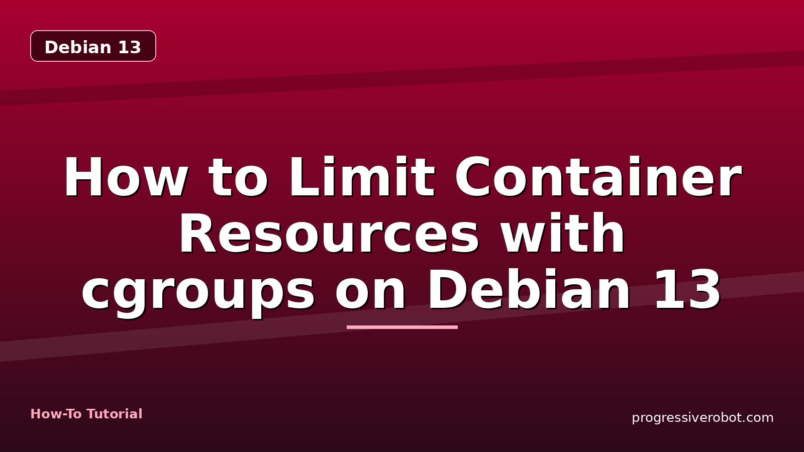 How to Limit Container Resources with cgroups on Debian 13 — step-by-step Debian 13 tutorial on Progressive Robot
