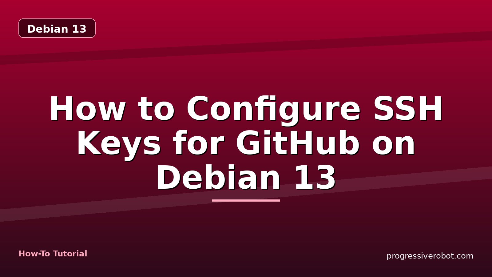 How to Configure SSH Keys for GitHub on Debian 13 — step-by-step Debian 13 tutorial on Progressive Robot