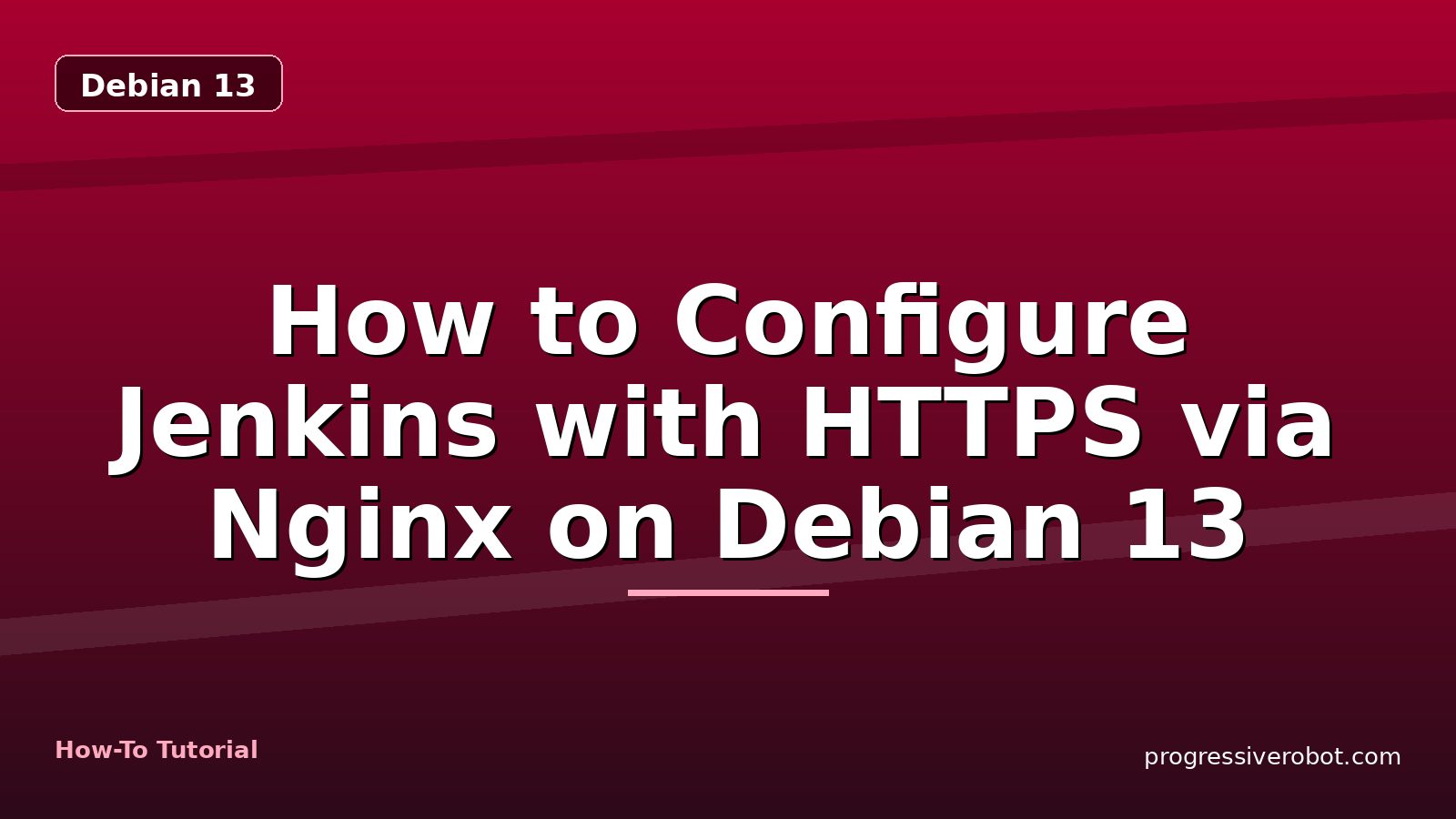 How to Configure Jenkins with HTTPS via Nginx on Debian 13 — step-by-step Debian 13 tutorial on Progressive Robot