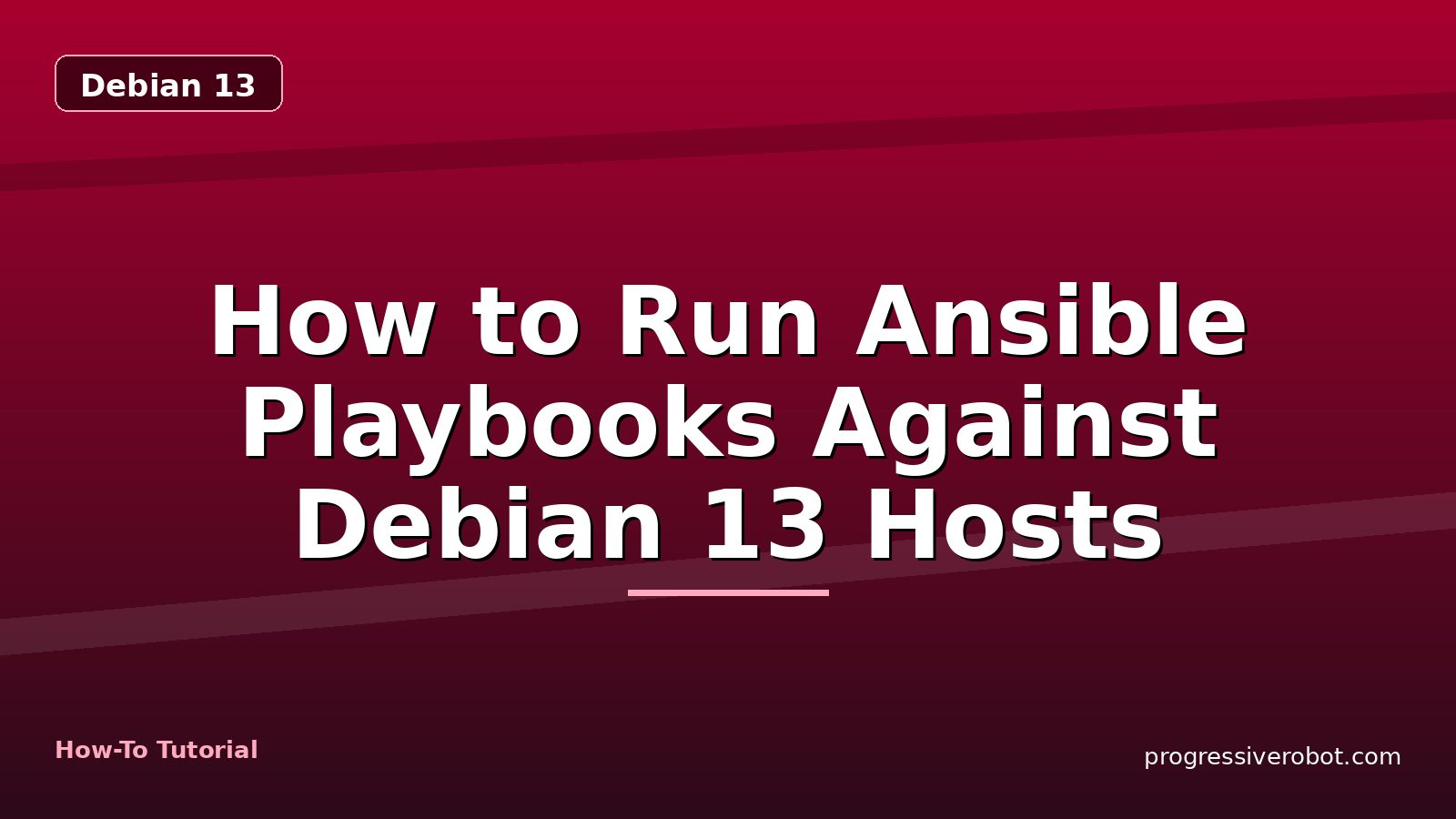 How to Run Ansible Playbooks Against Debian 13 Hosts — step-by-step Debian 13 tutorial on Progressive Robot