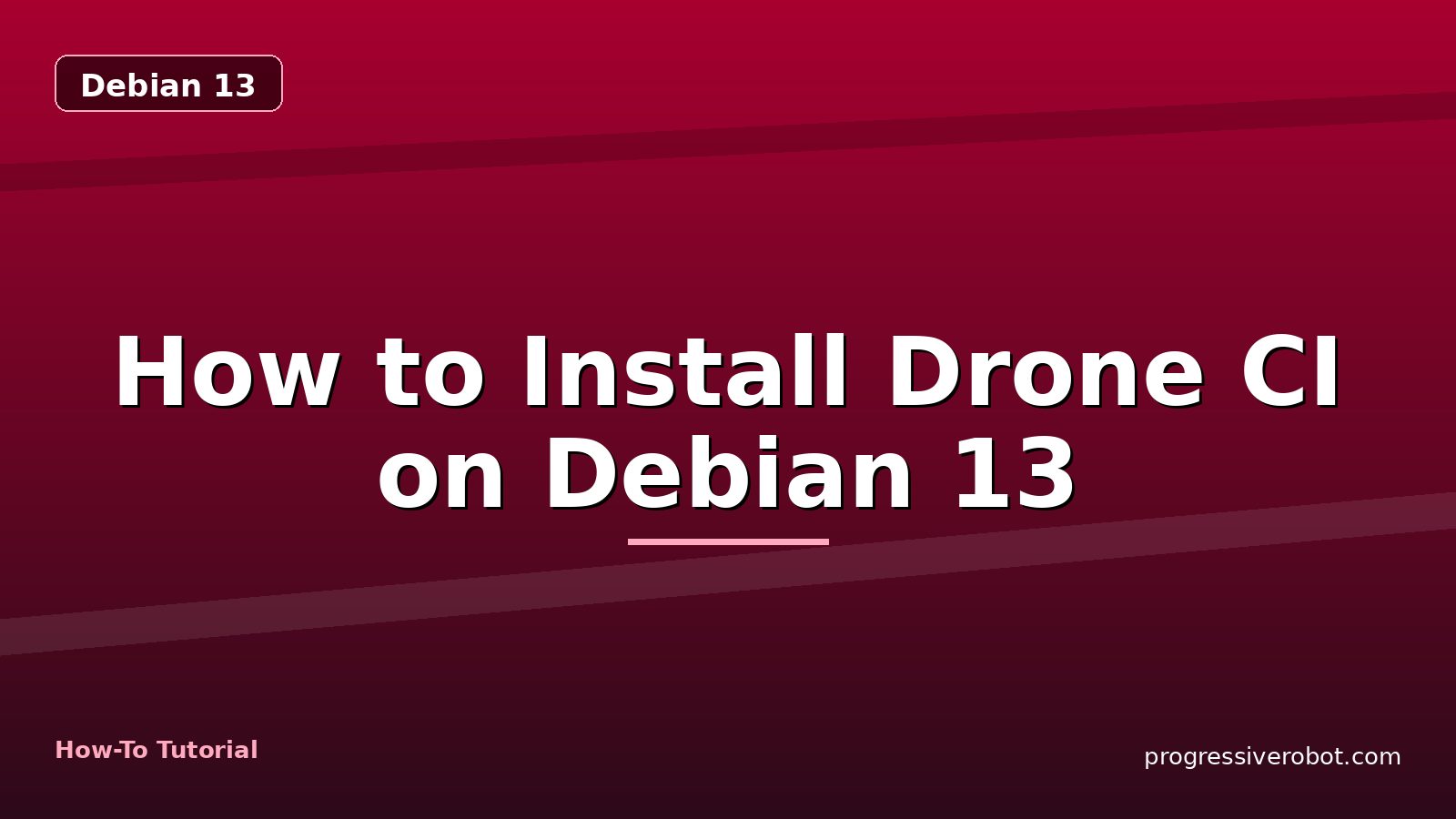 How to Install Drone CI on Debian 13 — step-by-step Debian 13 tutorial on Progressive Robot