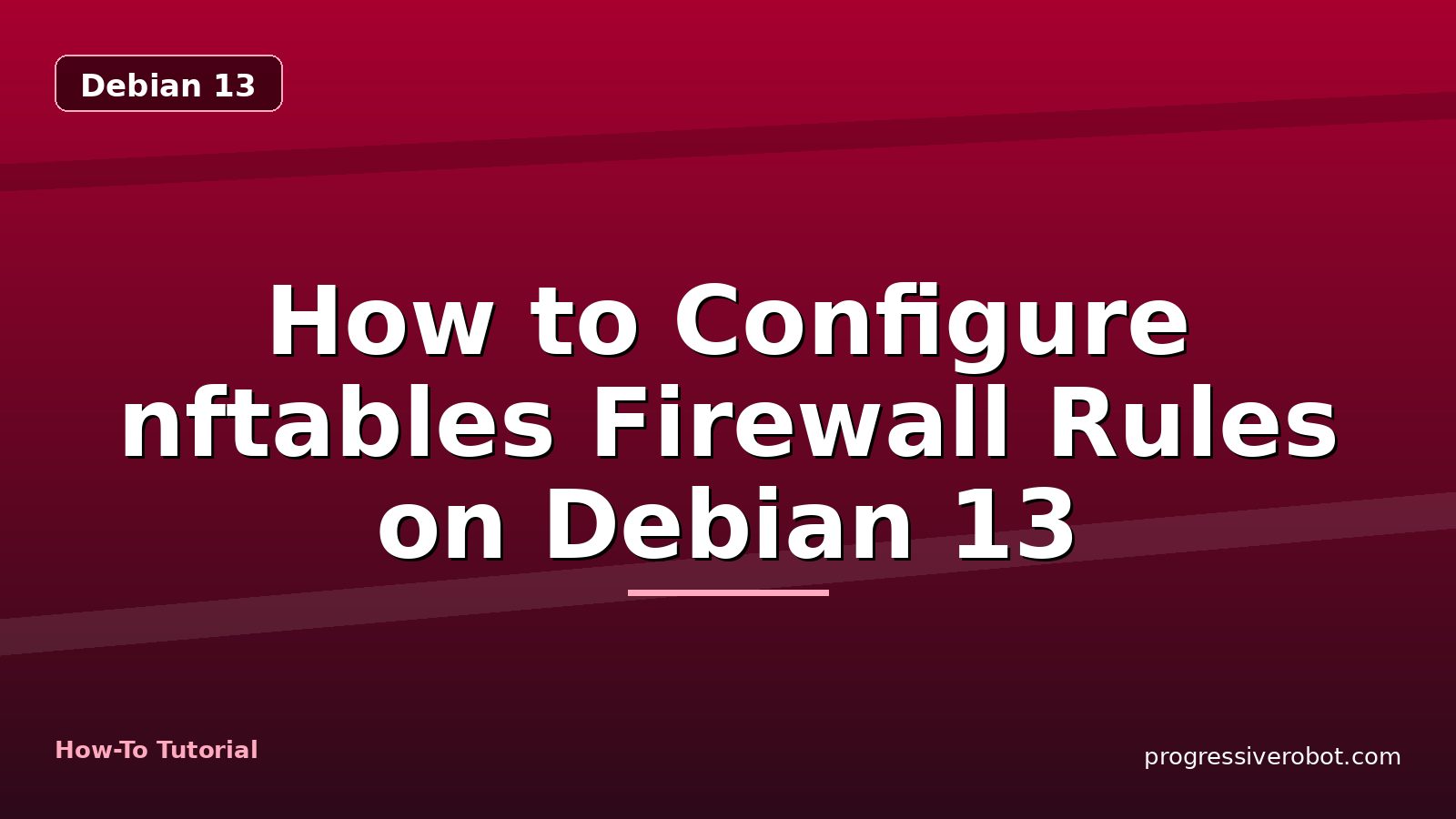 How to Configure nftables Firewall Rules on Debian 13 — step-by-step Debian 13 tutorial on Progressive Robot