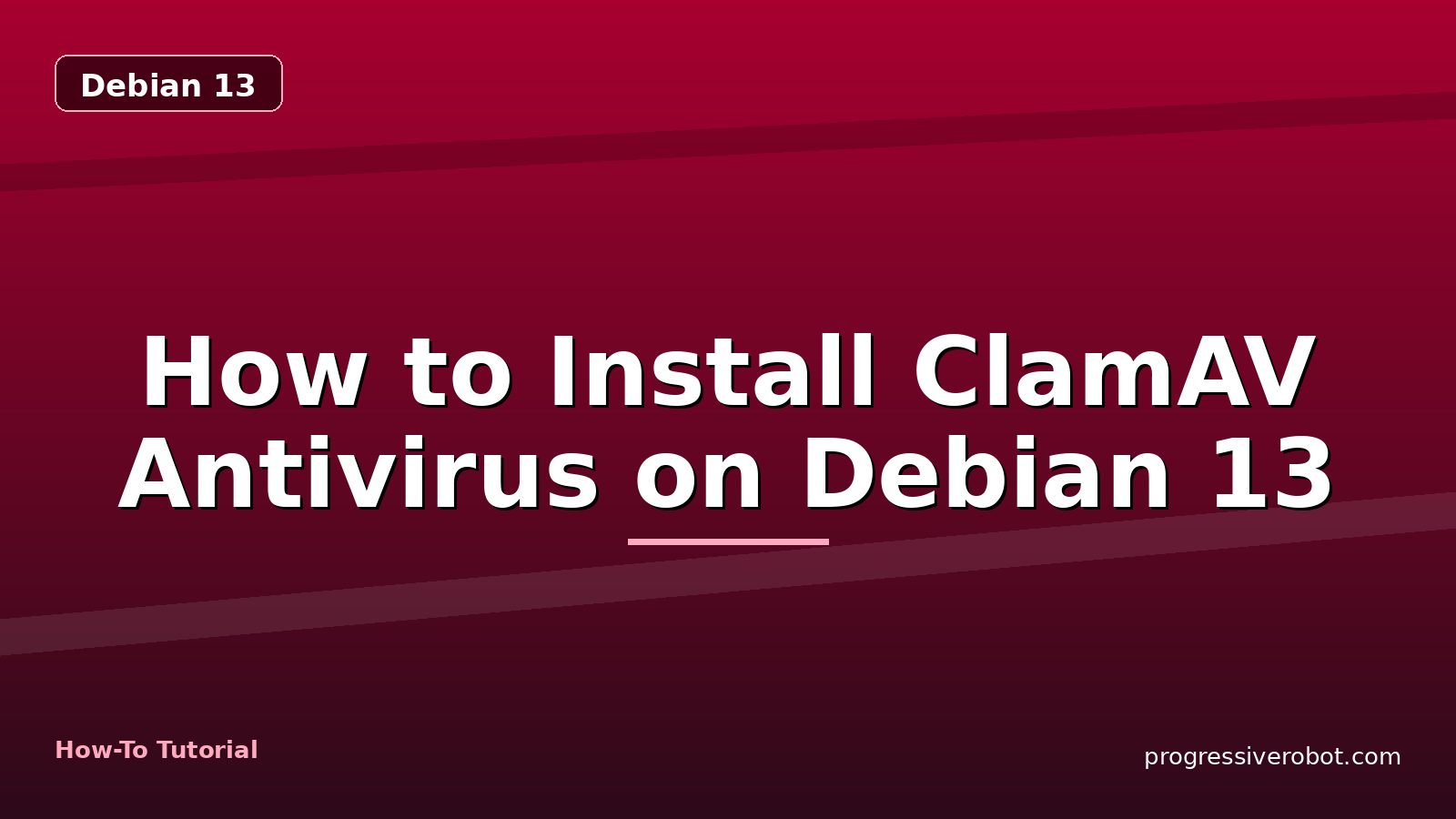 How to Install ClamAV Antivirus on Debian 13 — step-by-step Debian 13 tutorial on Progressive Robot