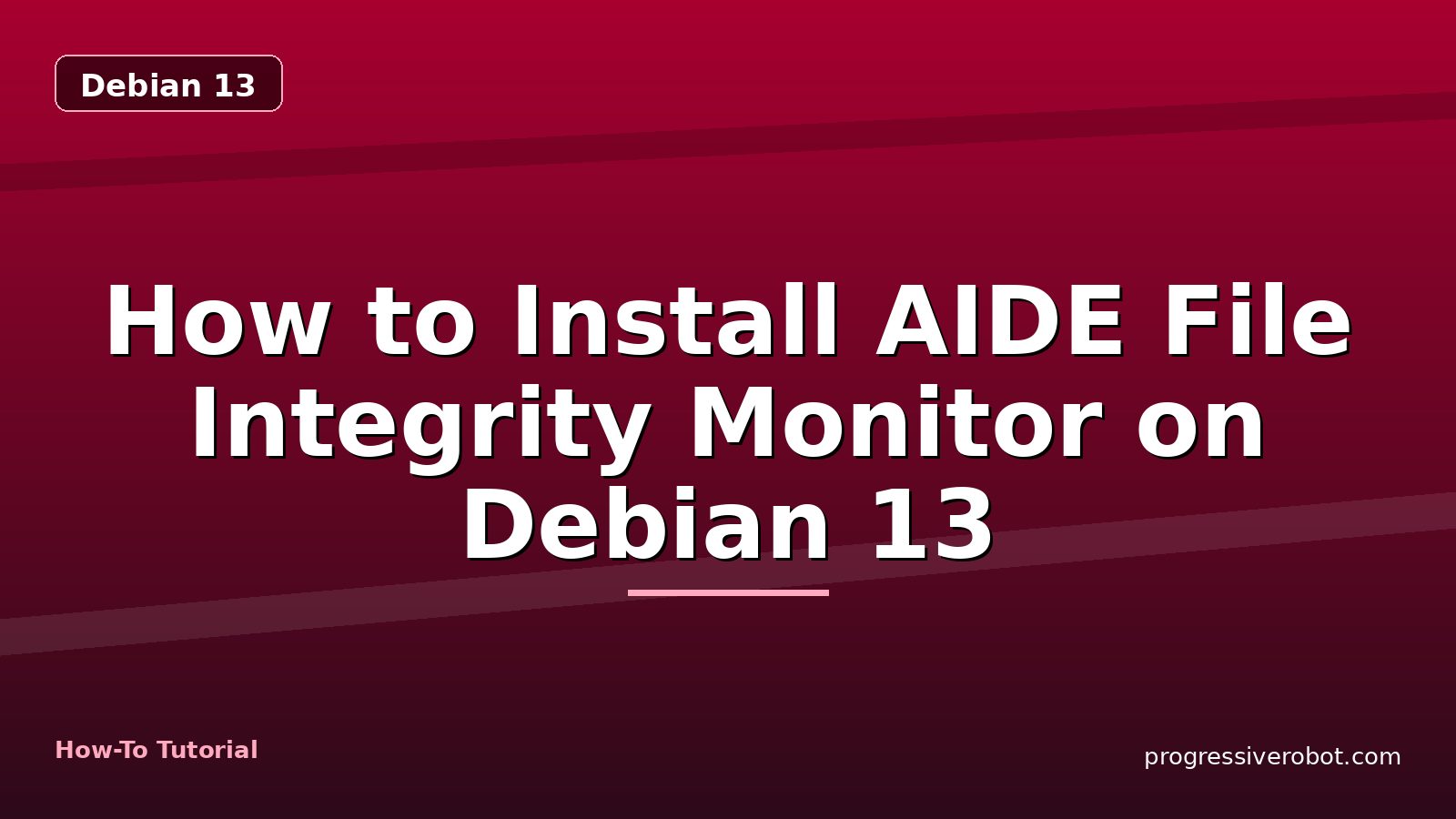 How to Install AIDE File Integrity Monitor on Debian 13 — step-by-step Debian 13 tutorial on Progressive Robot