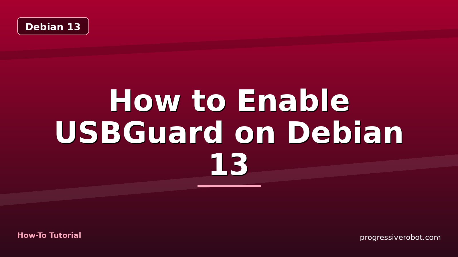 How to Enable USBGuard on Debian 13 — step-by-step Debian 13 tutorial on Progressive Robot